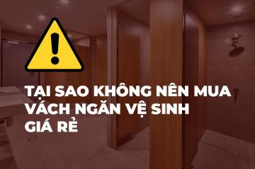 Tại sao không nên sử dụng vách ngăn vệ sinh compact giá rẻ?